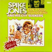 Spike Jones And His City Slickers - Can't Stop Murdering - Vol. 3 2LP