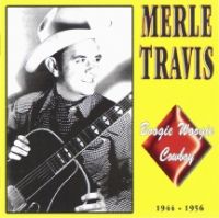 Merle Travis - Boogie Woogie Cowboy 1944-1956