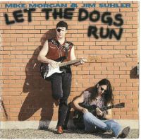 Mike Morgan & Jim Suhler - Let The Dogs Run