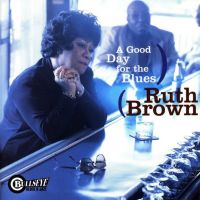 Ruth Brown - A Good Day For The Blues
