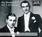 Bob & Alf Pearson - My Brother & I