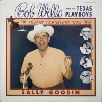 Bob Wills And His Texas Playboys - Tiffany Transcriptions Vol. 6 - Sally Goodin