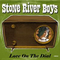 Stone River Boys - Love On The Dial