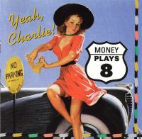 Money Plays Eight - Yeah, Charlie !