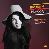 VA: - She Came From Hungary! - 1960s Beat Girls From The Eastern B