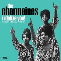 Charmaines - I Idolize You - Fraternity Recordings 1960-1964
