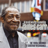 James Carr - A Man Worth Knowing