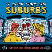 VA: - It Came From The Suburbs - Rare teen Rock from Kennedy Era