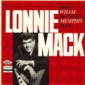 Lonnie Mack - Wham Of That Memphis Man