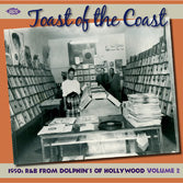 VA: - Toast Of The Coast 1950s R&B From Dolphin's Of Hollywood Vol