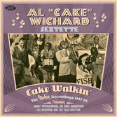 Al "Cake" Wichard Sextette - Cake Walkin' - The Modern Recordings 1947-1948