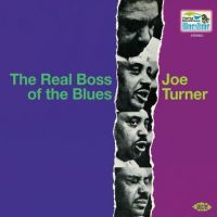 Joe Turner - The Real Boss Of The Blues