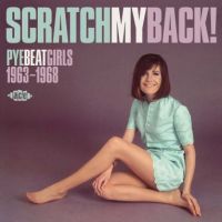VA: - Scratchmyback - Pye Beat Girls 1963-1968