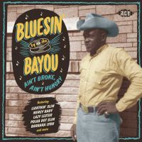 VA: - Bluesin' By The Bayou Vol. 18 Ain't Broke Ain't Hungry