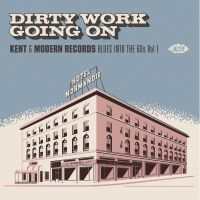 VA: - Dirty Work Going On - Kent & Modern Records Blues Into 60s