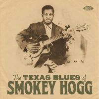 Smokey Hogg - The Texas Blues Of Smokey Hogg