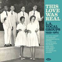 VA: - This Love Was Real - L.A. Vocal Groups 1959-1964