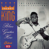 Freddy King - Blues Guitar Hero Vol. 1