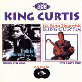 King Curtis - Trouble In Mind / It's Party Time