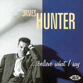 James Hunter Band - Believe What I Say