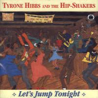 Tyrone Hibbs And The Hip-Shakers - Let's Jump Tonight
