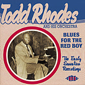 Todd Rhodes & His Orchestra - Blues For The Red Boy: The Early Sensation Recordings