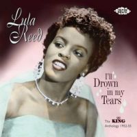 Lula Reed - I'll Drown In My Tears - The King Anthology 1952-55