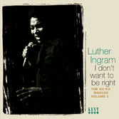 Luther Ingram - I Don't Want To Be Right