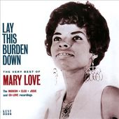 Mary Love - Lay This Burden Down - Very Best Of