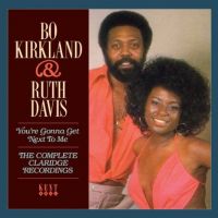 Bo Kirkland & Ruth Davis - You're Gonna Get Next To Me - The Complete Claridge Recordin