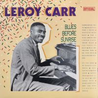 Leroy Carr - Blues Before Sunrise