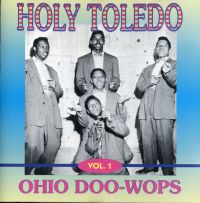VA: - Holy Toledo - Ohio Doo-Wops Vol. 1