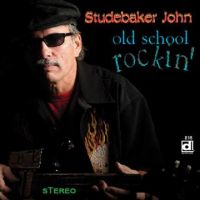 Studebaker John - Old School Rockin'