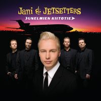 Jani & Jetsetters - Unelmien Kiitotie