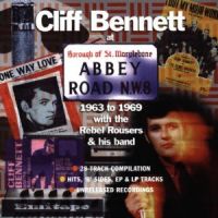 Cliff Bennett - At The Abbey Road 1963 to 1969 with the Rebel Rousers And Hi