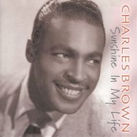 Charles Brown - Sunshine In My Life