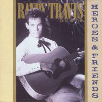 Randy Travis - Heroes & Friends (Duets)