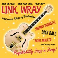 Link Wray - Big Box Of Link Wray And More Kings Of Distortion 6CD