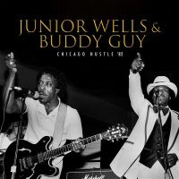Junior Wells & Buddy Guy - Chicago Hustle '82