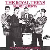 Royal Teens - Short Shrots