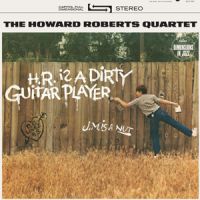 Howard Roberts Quartet - H.R. Is A Dirty Guitar Player !