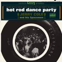 Jerry Cole And His Spacemen - Hot Rod Dance Party