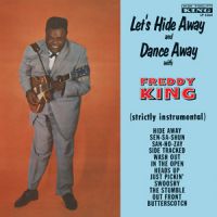Freddy King - Let's Hide Away And Dance Away