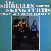 Shirelles & King Curtis Give A Twist Party - Give A Twist Party