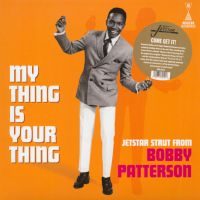 Bobby Patterson - My Thing Is Your Thing: Jetstar Strut From Bobby Patterson