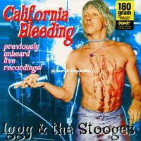 Iggy & The Stooges - California Bleeding