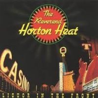 Reverend Horton Heat - Liquor In The Front