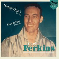 Carl Perkins - Honey Don't (Live '56) / Eternal Stay (63 demo)