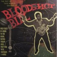 Bloodshot Bill - The Out Of This World Sounds Of