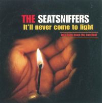Seatsniffers - It'll Never Come To Light CD single